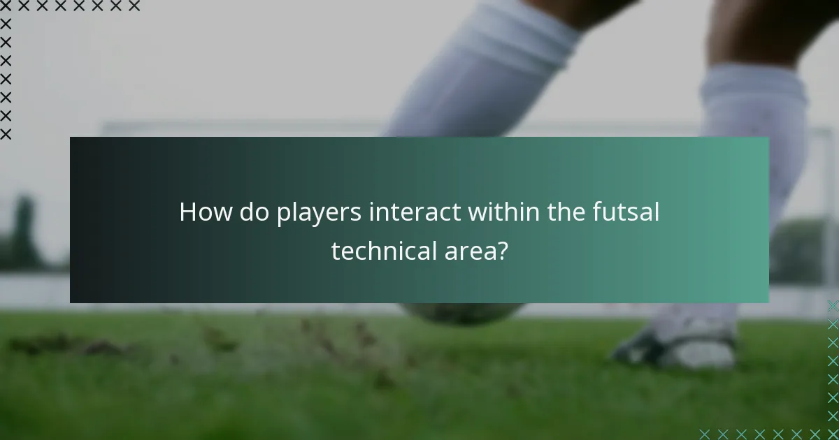 Wie interagieren Spieler im technischen Bereich des Futsal?