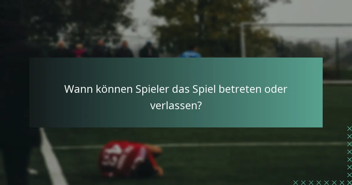 Wann können Spieler das Spiel betreten oder verlassen?