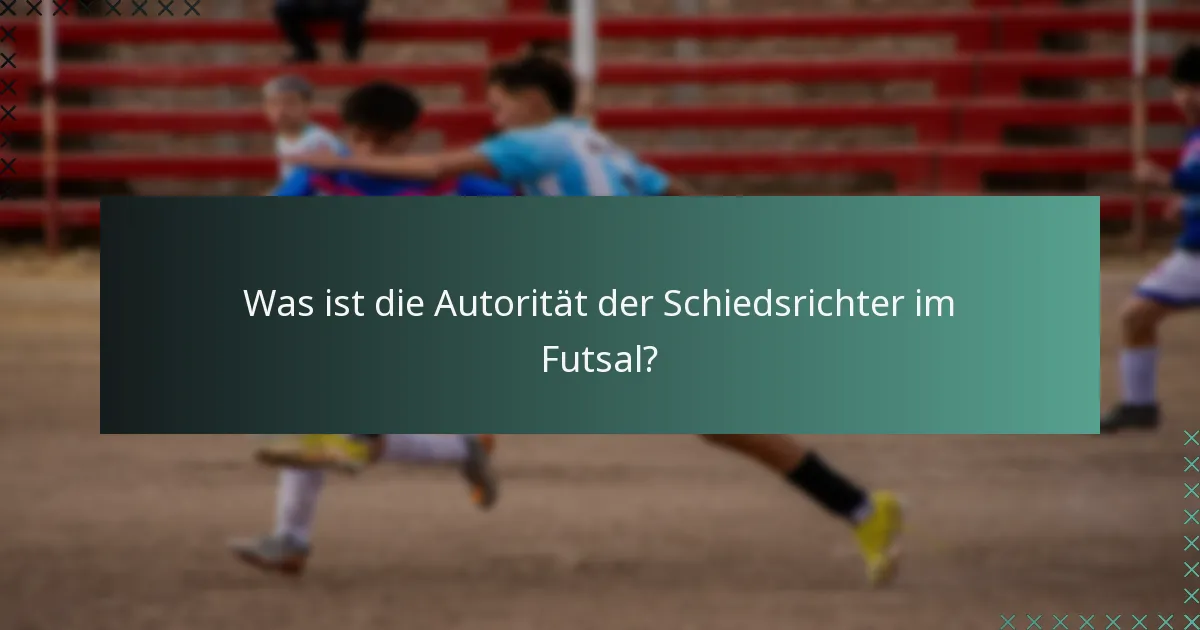 Was ist die Autorität der Schiedsrichter im Futsal?