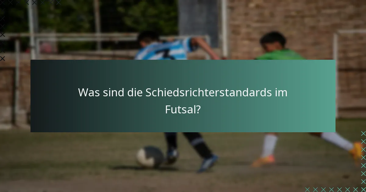 Was sind die Schiedsrichterstandards im Futsal?