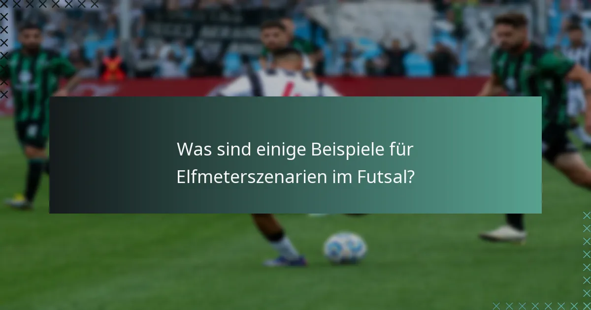 Was sind einige Beispiele für Elfmeterszenarien im Futsal?