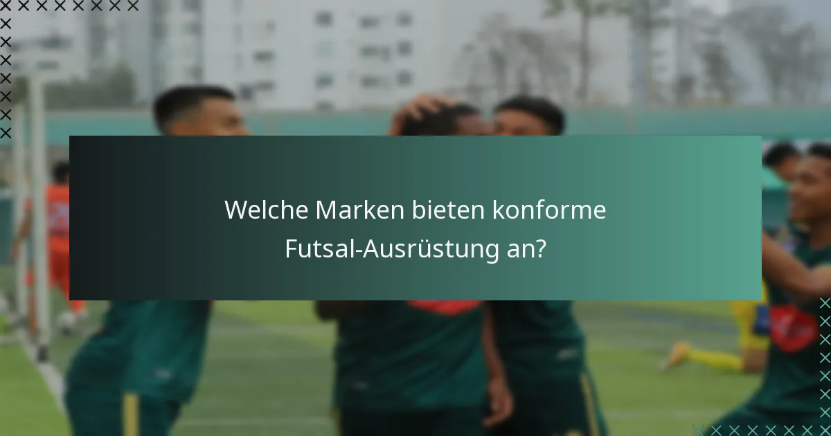 Welche Marken bieten konforme Futsal-Ausrüstung an?