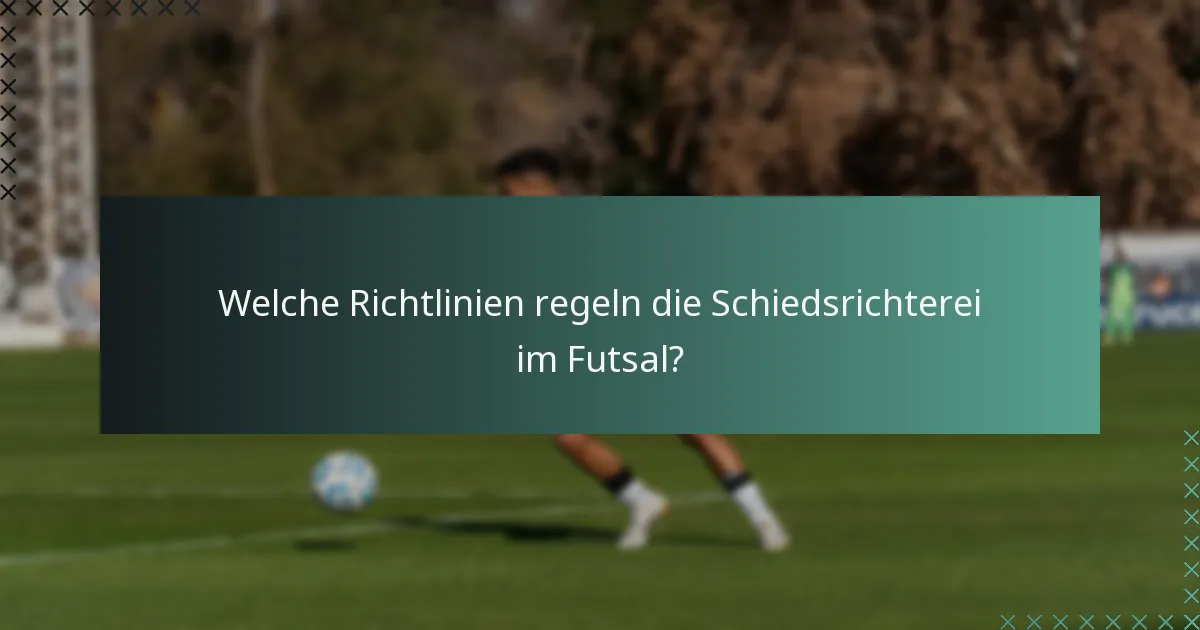 Welche Richtlinien regeln die Schiedsrichterei im Futsal?