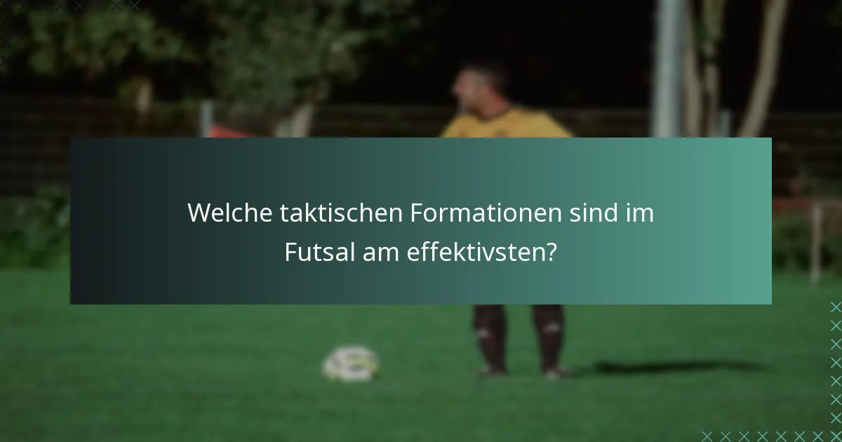 Welche taktischen Formationen sind im Futsal am effektivsten?