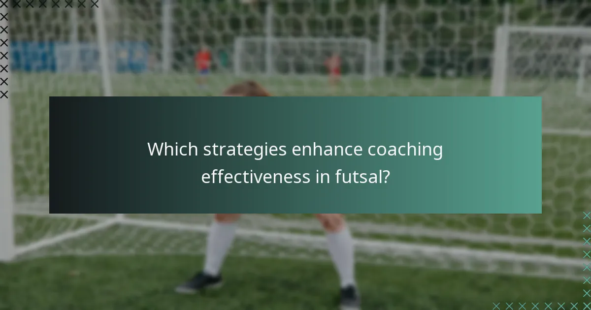 Welche Strategien verbessern die Coaching-Effektivität im Futsal?