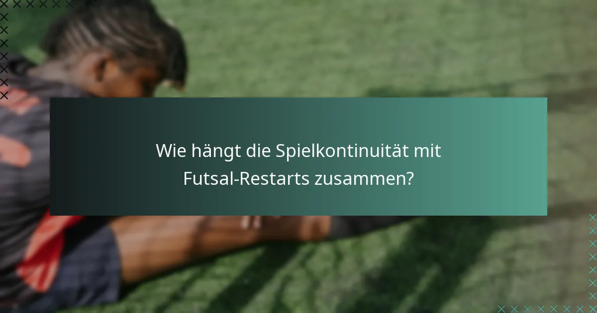 Wie hängt die Spielkontinuität mit Futsal-Restarts zusammen?