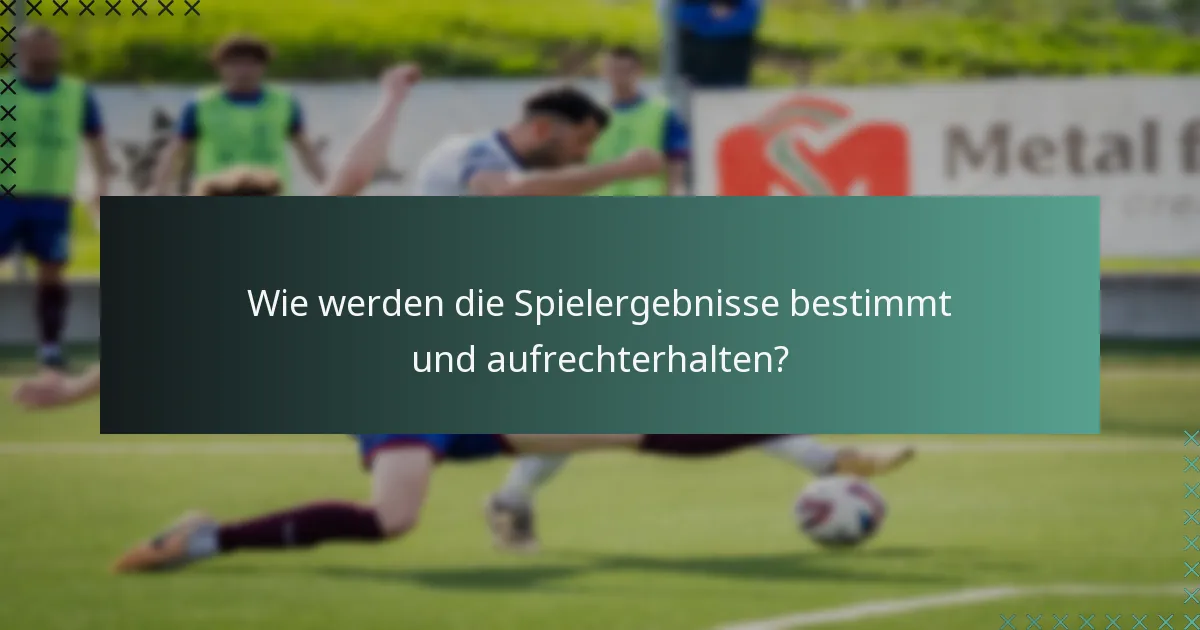 Wie werden die Spielergebnisse bestimmt und aufrechterhalten?