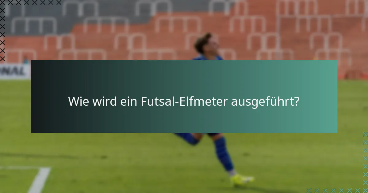 Wie wird ein Futsal-Elfmeter ausgeführt?