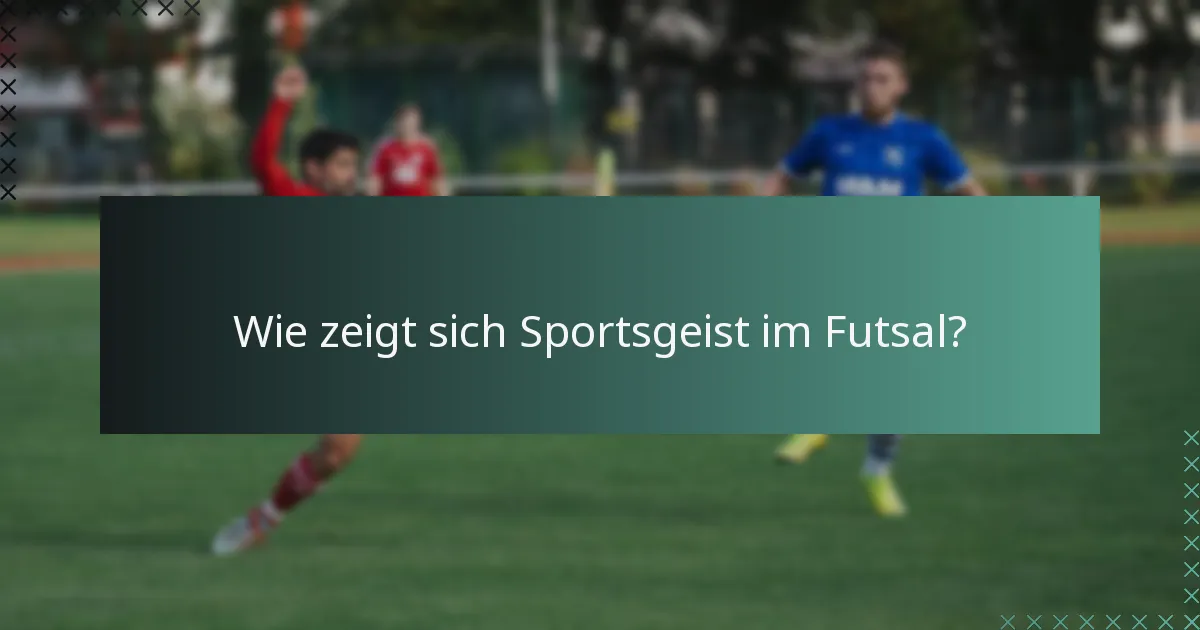 Wie zeigt sich Sportsgeist im Futsal?